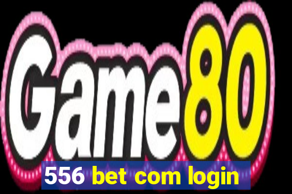 556 bet com login